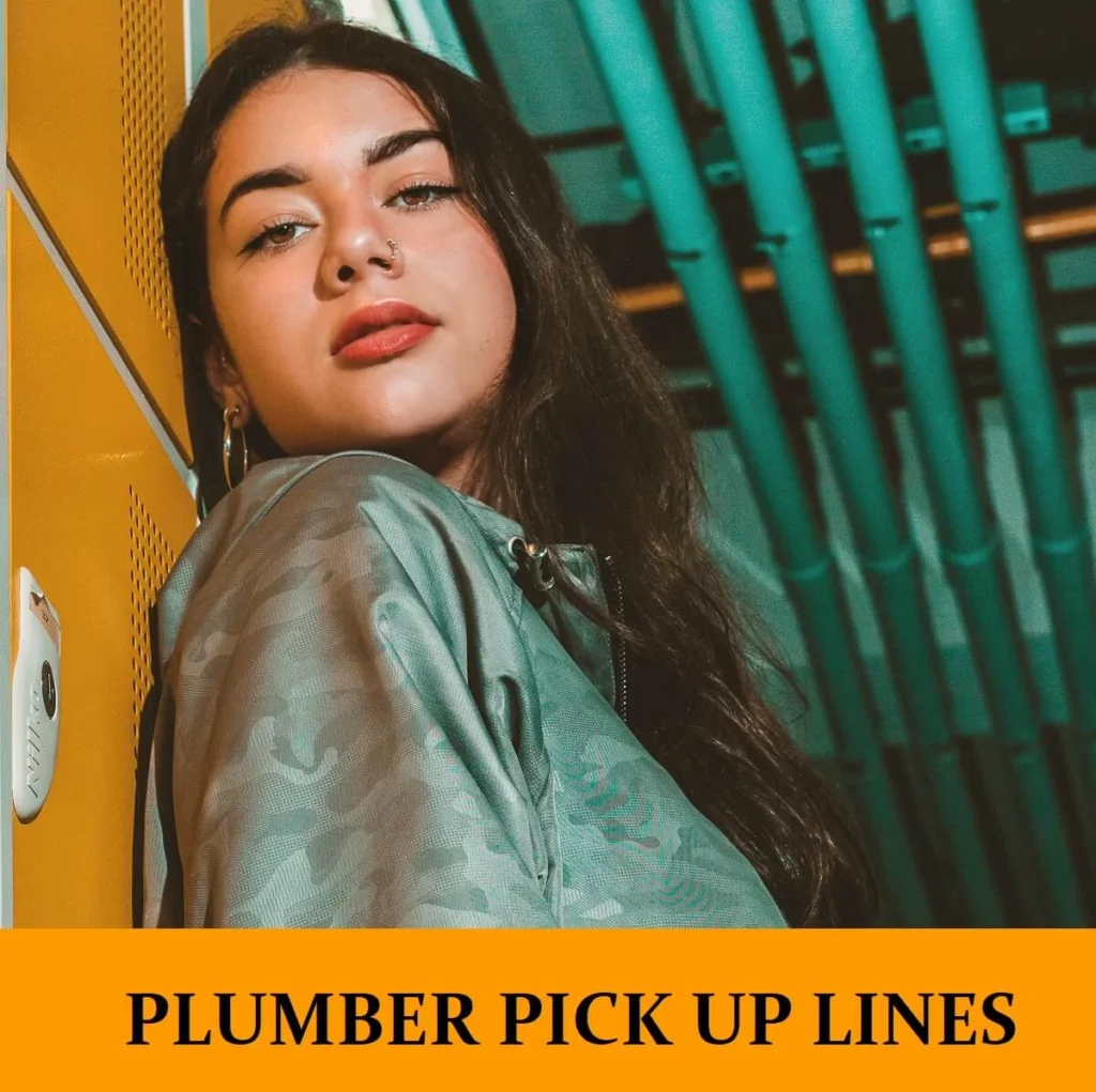 Plumber Pick Up Line